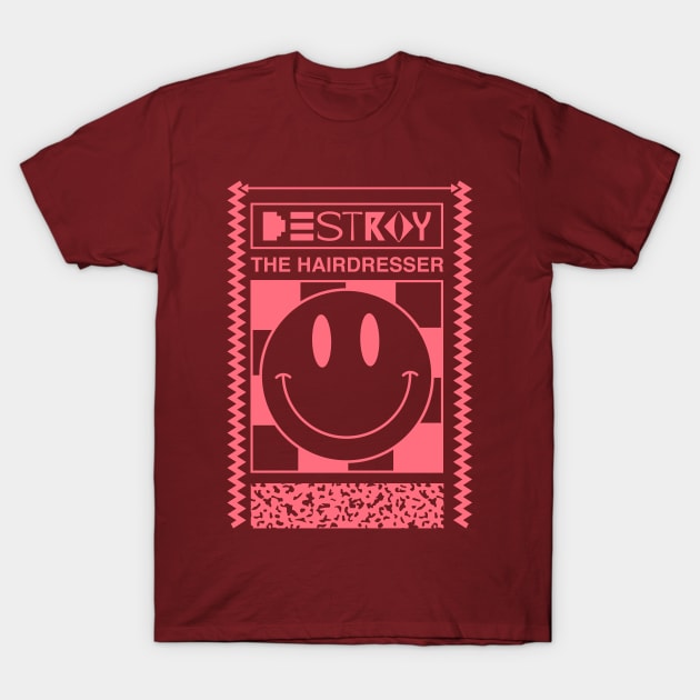 Smiley! T-Shirt by Destroy the Hairdresser